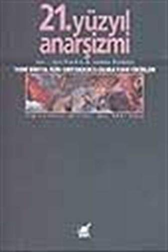 Stock image for 21. yuzyil anarsizmi: Yeni binyil icin ortodoks olmayan fikirler. for sale by BOSPHORUS BOOKS