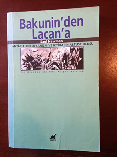 9789755394916: Bakunin’den Lacan’a: Anti-Otoriteryanizm ve İktidarın Altst Oluşu