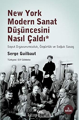 Imagen de archivo de New York modern sanat dusuncesini nasil caldi? Soyut disavurumculuk, ozgurluk ve soguk savas. Translated by Elif Gokteke. a la venta por BOSPHORUS BOOKS