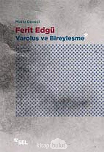 Ferit Edgu: Varolus ve bireylesme.