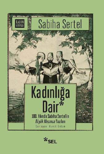 Stock image for Kadinliga Dair - 100. Yilinda Sabiha Sertel'in Büyük Mecmua Yazilari for sale by Istanbul Books