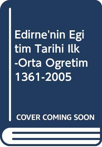 Stock image for Edirne'nin egitim tarihi (Ilk-orta ogretim). 1361 - 2005. for sale by BOSPHORUS BOOKS