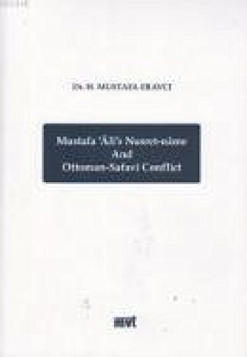 Mustafa 'Âlî's Nusret-nâme and Ottoman - Safavi conflict.