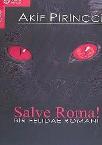 Salve Roma Bir Felidae Romani Akif Pirincci Kitapyurdu Com