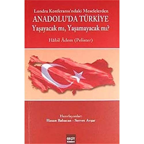 Londra Konferansi'ndaki meselelerden: Anadolu'da Turkiye yasayacak mi, yasamayacak mi? Edited by ...