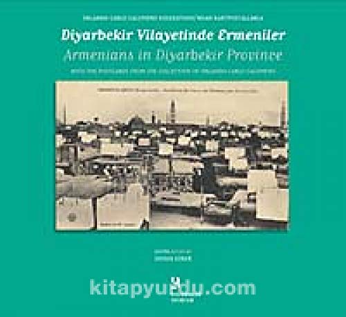 Armenians in Diyarbekir Province with the postcards from the Collection of Orlando Carlo Calumeno...