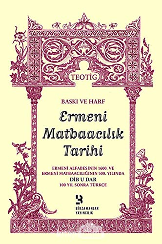 Baski ve harf. Ermeni matbaacilik tarihi. Translated from Armenian to Turkish by Sirvart Malhasya...