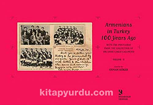 Armenians in Turkey 100 years ago with the postcards from the Collection of Orlando Carlo Calumen...