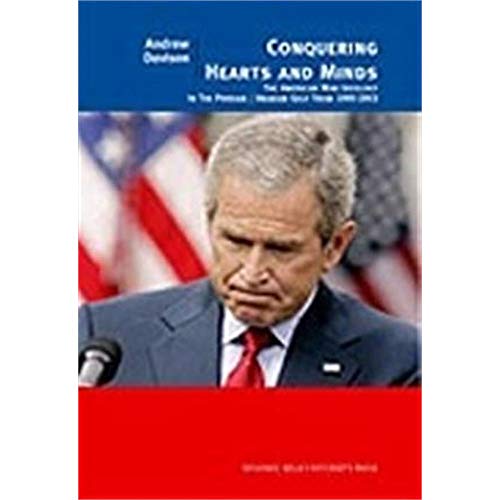 Beispielbild fr Conquering Hearts and Minds: The American War Ideology in the Persian/Arabian Gulf, 1990-2003 zum Verkauf von Le Separee - Alexander Diroll