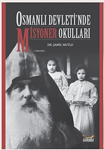 Osmanli Devletinde Misyoner Okullari - Dr. Samil Mutlu