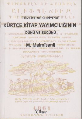 Türkiye ve Suriye'de Kürtçe kitap yayimciliginin dünü ve bugünü.
