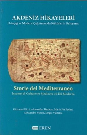 Beispielbild fr Akdeniz Hikayeleri Ortacag ve Modern Cag Arasinda Kltrlerin Bulusmasi / Storie del Mediterraneo Incontri di Culture tra Medioevo ed Eta Moderna zum Verkauf von Istanbul Books