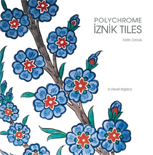 Polychrome Iznik Tiles, a Visual Legacy