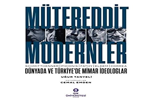 Stock image for Mutereddit modernler. Schmitthenner, Pikionis, Fathy, Eldem, Correa. Dunyada ve Turkiye'de mimar ideologlar. for sale by BOSPHORUS BOOKS