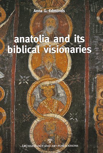 Anatolia and its Biblical Visionaries [Paperback] Anna G. Edmonds