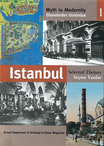 Myth to modernity 1. Istanbul. Selected themes = Efsanelerden gunumuze 1. Istanbul. Secme yazilar.