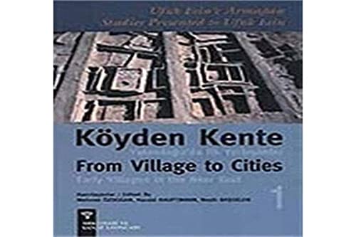 From village to cities: Early villages in the Near East. Studies presented to Ufuk Esin.= Köyden ...