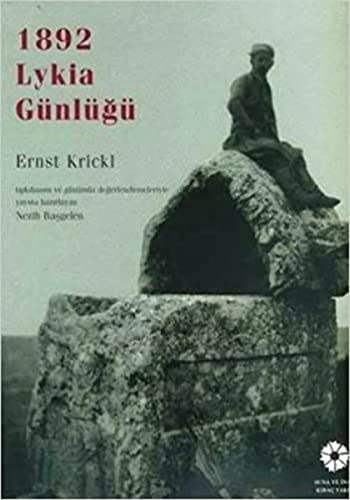 Stock image for 1892 Lykia gunlugu. Edited by Nezih Basgelen, facsimile and contemporary commentary. Essays by Bulent Iplikcioglu, Hansgerd Hellenkemper. for sale by BOSPHORUS BOOKS