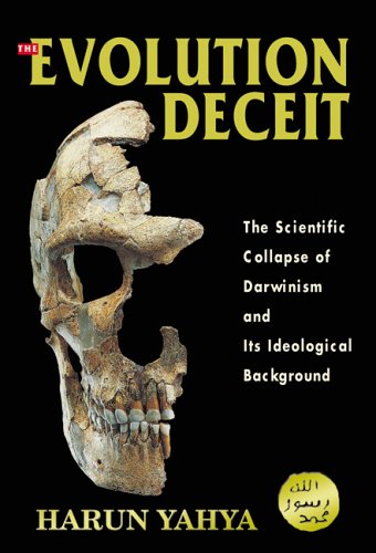 The Evolution Deceit: The Scientific Collapse of Darwinism and Its Idealogical Background