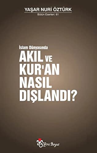 Stock image for Islam Dnyasinda Akil ve Kuran Nasil Dislandi: Btn Eserleri 61: ?slam Dnyas?nda for sale by medimops