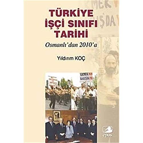 Stock image for Turkiye isci sinifi tarihi. Osmanli'dan 2010'a. for sale by BOSPHORUS BOOKS