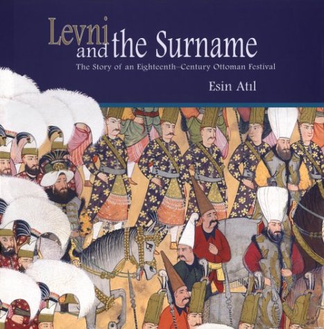 9789756845035: Levni and the Surname: the Story of an Eighteenth-Century Ottoman Festival