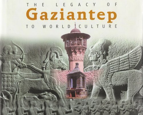Stock image for The Legacy of Gaziantep to World Culture (Kentbank series: The Legacy of Our Cities to World Culture, 1) for sale by HPB-Ruby