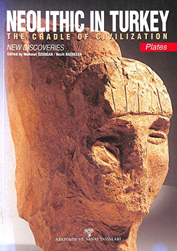Beispielbild fr Neolithic in Turkey: The cradle of civilization : new discoveries (Ancient Anatolian civilizations series) zum Verkauf von Wonder Book