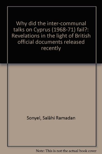 9789756912089: Why did the inter-communal talks on Cyprus (1968-71) fail?: Revelations in the light of British official documents released recently