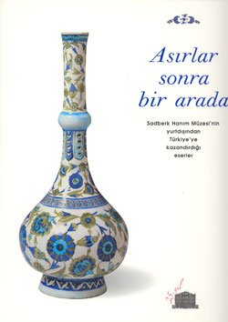 Stock image for Asirlar sonra bir arada: Sadberk Hanim Mzesi'nin yurtdisindan Trkiye'ye kazandirdigi eserler. for sale by Khalkedon Rare Books, IOBA