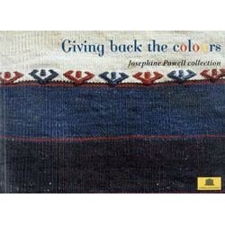 Imagen de archivo de Giving back the colours. Josephine Powell collection. Edited by Kimberly Hart. a la venta por BOSPHORUS BOOKS