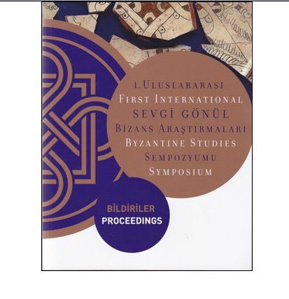 First International Sevgi Gonul Byzantine Studies Symposium. Change in the Byzantine world in the...