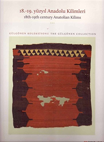 Stock image for 18th-19th century Anatolian kilims. The Glgnen Collection.= 18.-19. yzyil Anadolu kilimleri. [Exhibition catalogue]. Edited by Selmin Kangal. for sale by Khalkedon Rare Books, IOBA
