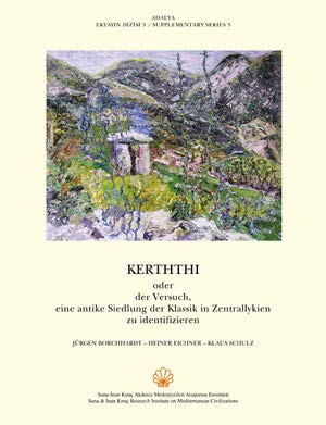 Adalya Suppl. 3: Kerththi oder der Versuch, eine antike Siedlung der Klassik in Zentrallykien zu identifizieren. - JÜRGEN BORCHHARDT, HEINER EICHNER, KLAUS SCHULZ.