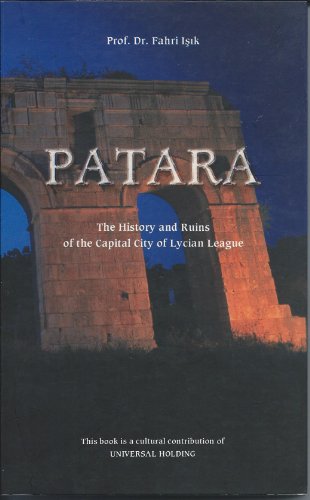 Patara. The history and ruins of the capital city of Lycian League. Translated by Merih Çobanoglu.