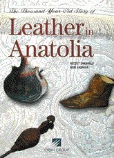 Stock image for The thousand year old story of leather in Anatolia. for sale by BOSPHORUS BOOKS