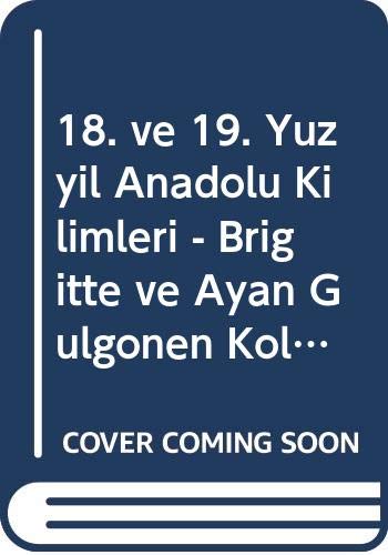 Imagen de archivo de 18TH AND 19TH CENTURY ANATOLIAN KILIMS. BRIGITTE AND AYAN GULGONEN COLLECTION a la venta por WorldofBooks