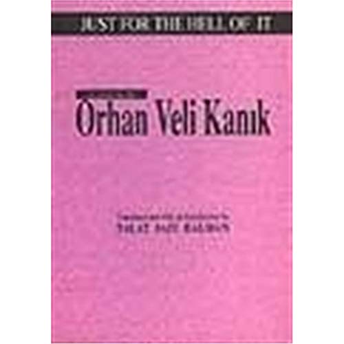Imagen de archivo de Just for the hell of it. 111 poems by Orhan Veli Kanik. Prep. by Talat Sait Halman. a la venta por Khalkedon Rare Books, IOBA