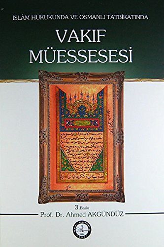 Stock image for Islam Hukukunda ve Osmanli Tatbikatinda Vakif Messesesi for sale by Istanbul Books