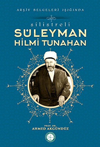 Stock image for Silistre'li Sleyman Hilmi Tunahan/Arsiv Belgeleri Isiginda for sale by Istanbul Books