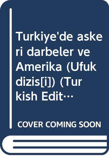 Imagen de archivo de Turkiye'de askeri darbeler ve Amerika (Ufuk dizis) (Turkish Edition) a la venta por medimops