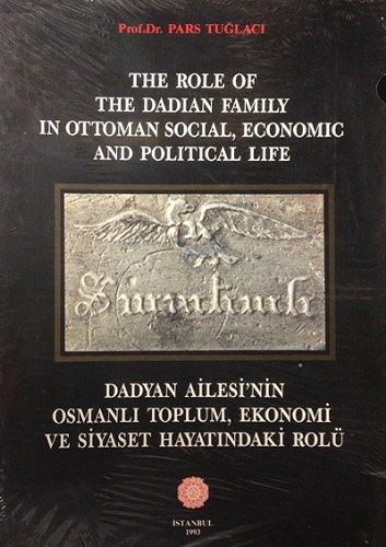 The role of the Dadian family in Ottoman social, economic and political life = Dadyan Ailesi'nin ...