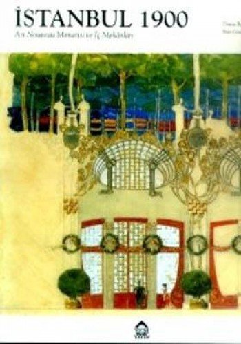 Beispielbild fr Istanbul 1900. Art nouveau mimarisi ve ic mekanlari. zum Verkauf von BOSPHORUS BOOKS
