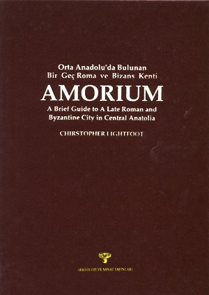 Beispielbild fr Amorium: A brief guide to a late Roman and Byzantine city in Central Anatolia.= Orta Anadolu'da bulunan bir ge Roma ve Bizans kenti Amorium. zum Verkauf von Khalkedon Rare Books, IOBA