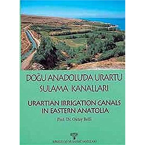 Urartian irrigation canals in Eastern Anatolia.= Dogu Anadolu'da Urartu sulama kanallari.