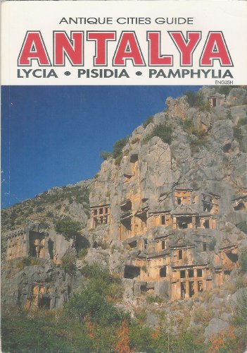 9789757559221: Antalya: Lycia, Pisidia, Pamphylia (Antique Cities Guide series)