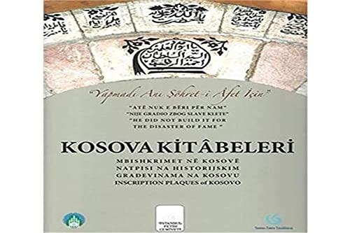 Kosovo insctiption plaques = Kosova kitabeleri = Mbishkrimet ne Kosove = Natpisi na historijskim ...