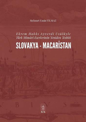 9789757618713: Ekrem Hakkı Ayverdi Uslyle Trk Mimari Eserlerinin Yeniden Tesbiti Slovakya-Macaristan