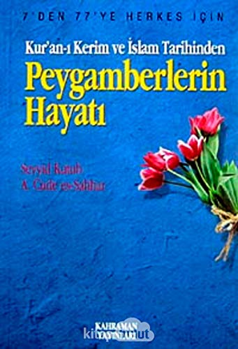 9789757624660: Kuran-i Kerim ve Islam Tarihinden Peygamberlerin Hayati: 7den 77ye Herkes Icin