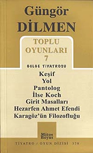 Beispielbild fr Toplu oyunlari 7: Glge tiyatrosu; Kesif; Yol; Pantolog; Ilse Koch, Girit masallari; Hezarfen Ahmet Efendi; Karagz'n filozoflugu. zum Verkauf von Khalkedon Rare Books, IOBA